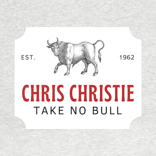 Chris Christie - Take No Bull by Cafe Quinn